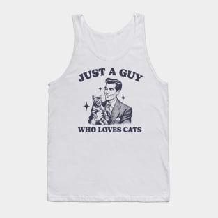 Just A Guy Who Loves Cats Trendy Vintage Cat Dad Tank Top